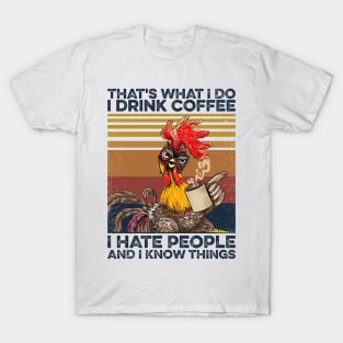 Chicken Coffee I Drink Coffee  I Hate People T-Shirt